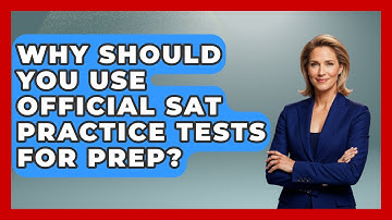 Why Should You Use Official SAT Practice Tests For Prep? - Junior Year Jumpstart