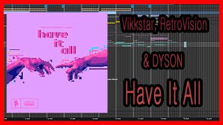 Vikkstar, RetroVision & Dyson - Have It All l MIDI l Ableton l Remake
