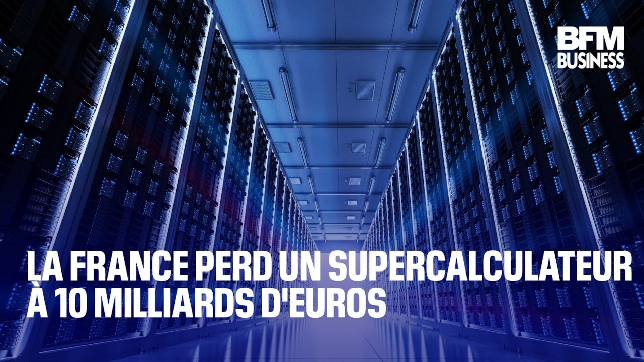 La France perd un supercalculateur à 10 milliards d'euros - YouTube