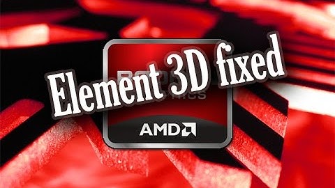 Element 3d  (Open GL Problem)is not working In AMD Radeon Graphics driver Fixed