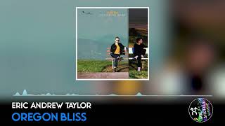 Download Lagu Eric Andrew Taylor - Oregon Bliss | Mr. Shuffle Music MP3