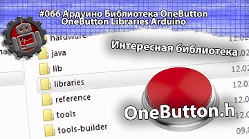 #066 The Arduino Libraries Arduino OneButton Library