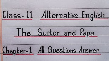 The Suitor and Papa | Class 11 Alternative English | Chapter 1 | Question Answer | Lesson 1 | AHSEC