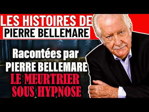 Pierre Bellemare histoires vraies : Le meurtrier sous hypnose