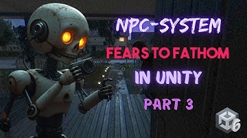 Fears To Fathom NPC In Unity - Part 3