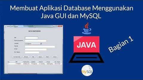 Membuat Aplikasi Database Menggunakan Java GUI dan MySQL (Bagian 1)