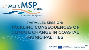 5th Baltic MSP Forum. Parallel session 4: Climate Change and Coastal Municipalities