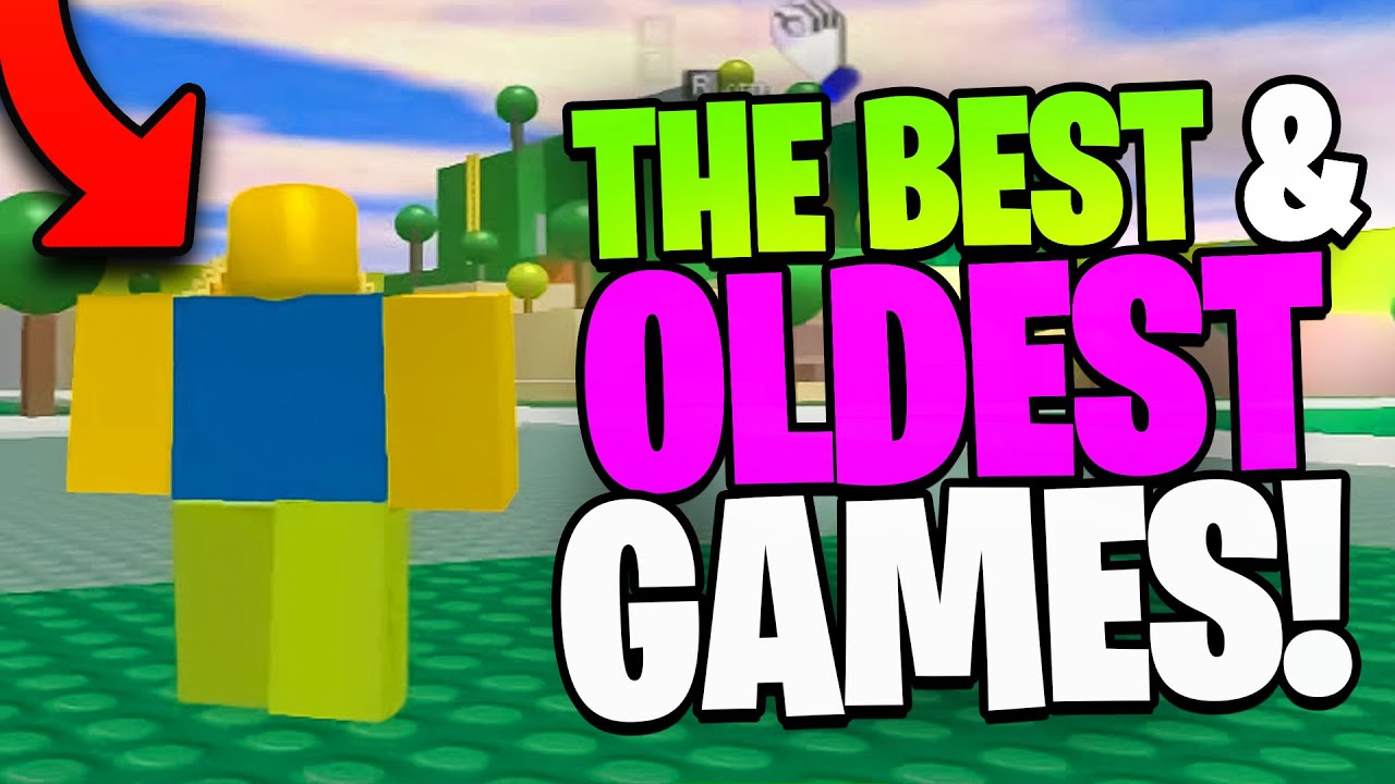 THESE ARE THE BEST AND OLDEST GAMES ON ROBLOX YouTube 