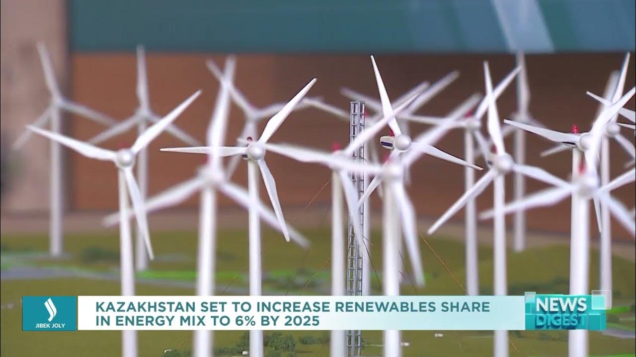 Kazakhstan set to increase renewables share in energy mix to 6 by 2025