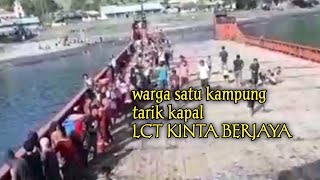 ⛴⛴ Merinding, warga sekampung tarik kapal besar. LCT KINTA BERJAYA ⛴⛴