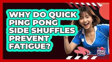 Why Do Quick Ping Pong Side Shuffles Prevent Fatigue? - Ping Pong Prodigy