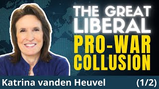 How Neocons Neolibs And Their Media Collude For War Katrina Vanden Heuvel