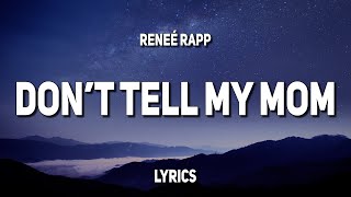 Reneé Rapp – Don’t Tell My Mom (Lyrics)