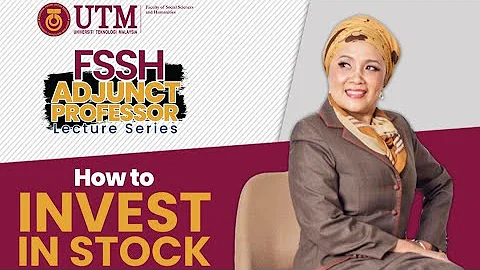 FSSH Adjunct Series : Datuk Zunaidah (How to Invest in Stock)