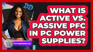 What Is Active Vs. Passive PFC In PC Power Supplies? - The Hardware Hub