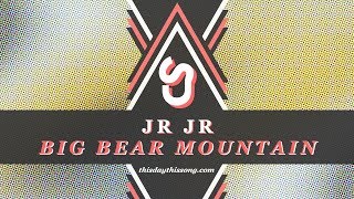 JR JR - Big Bear Mountain