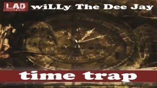 wiLLy The Dee Jay & Tom Gray  - Time Trap