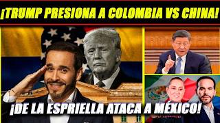 US Pressures Colombia vs. China! De la Espriella Attacks Mexico. Xi Takes Pity on Milei.