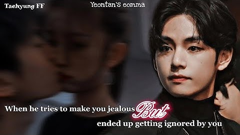 [𝐓𝐚𝐞𝐡𝐲𝐮𝐧𝐠 𝐅𝐅] 𝐖𝐡𝐞𝐧 𝐡𝐞 𝐭𝐫𝐢𝐞𝐬 𝐭𝐨 𝐦𝐚𝐤𝐞 𝐲𝐨𝐮 𝐣𝐞𝐚𝐥𝐨𝐮𝐬 𝐛𝐮𝐭 𝐞𝐧𝐝𝐞𝐝 𝐮𝐩 𝐠𝐞𝐭𝐭𝐢𝐧𝐠 𝐢𝐠𝐧𝐨𝐫𝐞𝐝 𝐛𝐲 𝐲𝐨𝐮 (𝒓𝒆𝒒𝒖𝒆𝒔𝒕𝒆𝒅)