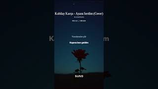 Kubilay Karça - Ayaza Serdim (Cover)