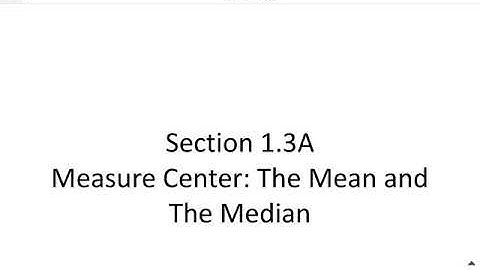 Section 1.3A Measure Center