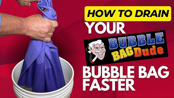 How to Drain Your BubbleBagDude Bubble Bag Faster!