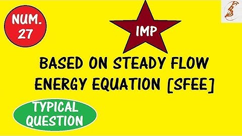 Numerical #27 | Steady Flow Energy Equation | S.F.E.E. | CSVTU | Solved