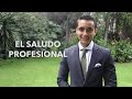 El saludo profesional | Humberto Gutiérrez