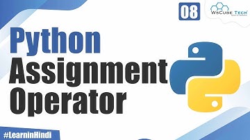 What are Assignment Operators in Python | Explained in Hindi For Beginners
