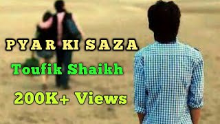 pyar ki saza latest hindi sad song 2017 toufik shaikh dr j riches official music video