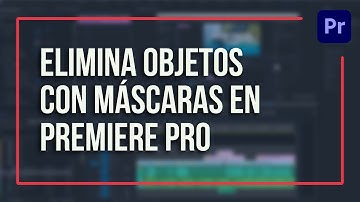 Aprende a eliminar objetos de tus videos con máscaras en Premiere Pro