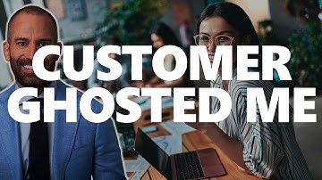 What to do when a Customer Ghosts You