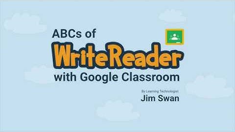 ABCs of WriteReader with Google Classroom