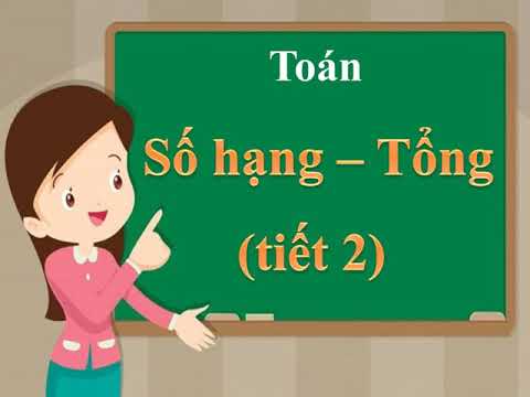 TUẦN 1 - TOÁN - SỐ HẠNG - TỔNG t1&2