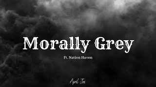 Morally Grey (Lyrics) by April Jai Ft. Nation Haven #booktok #morallygrey #edition