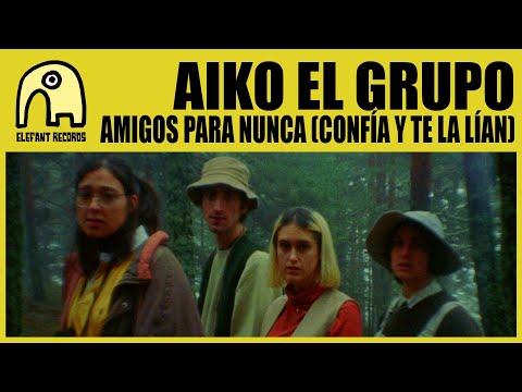 AIKO EL GRUPO - Amigos para nunca (confía y te la lían) [Official]