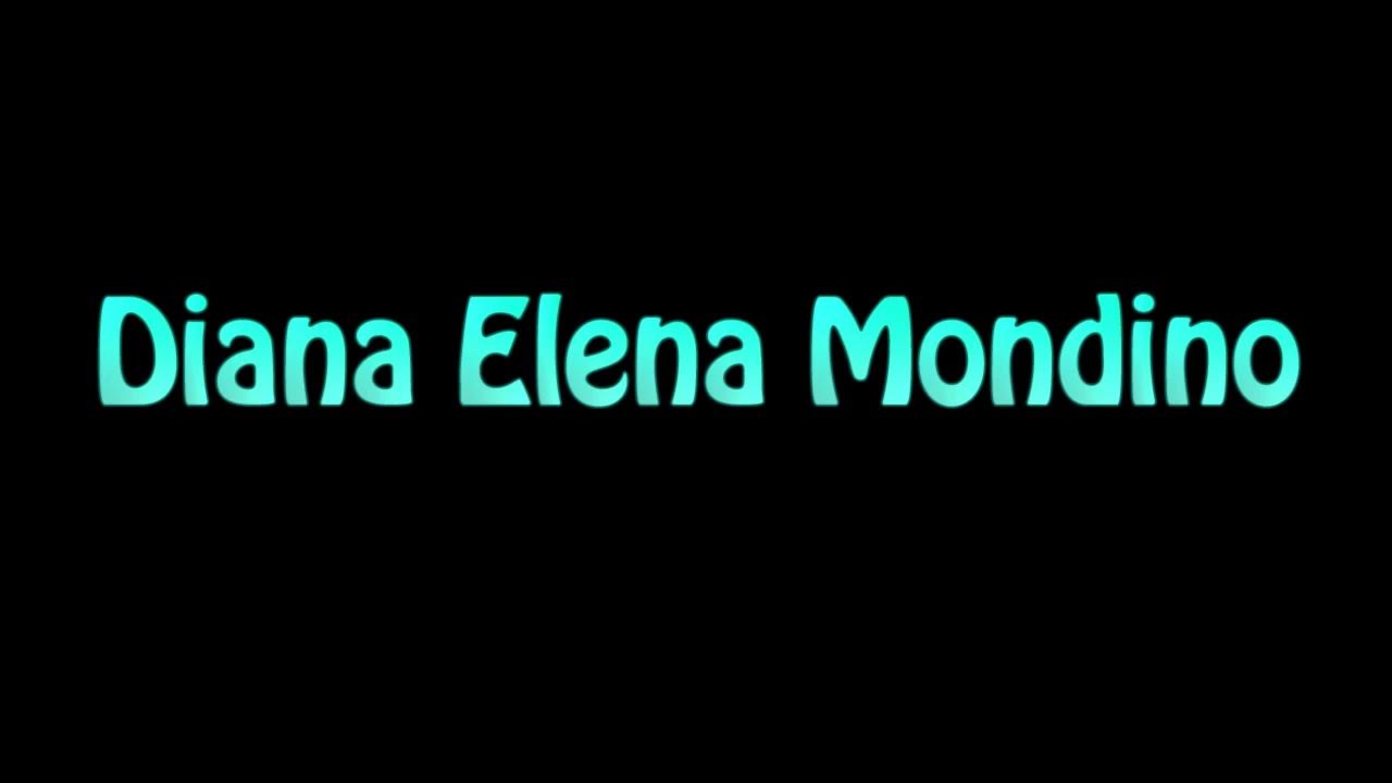 Learn How To Pronounce Diana Elena Mondino YouTube