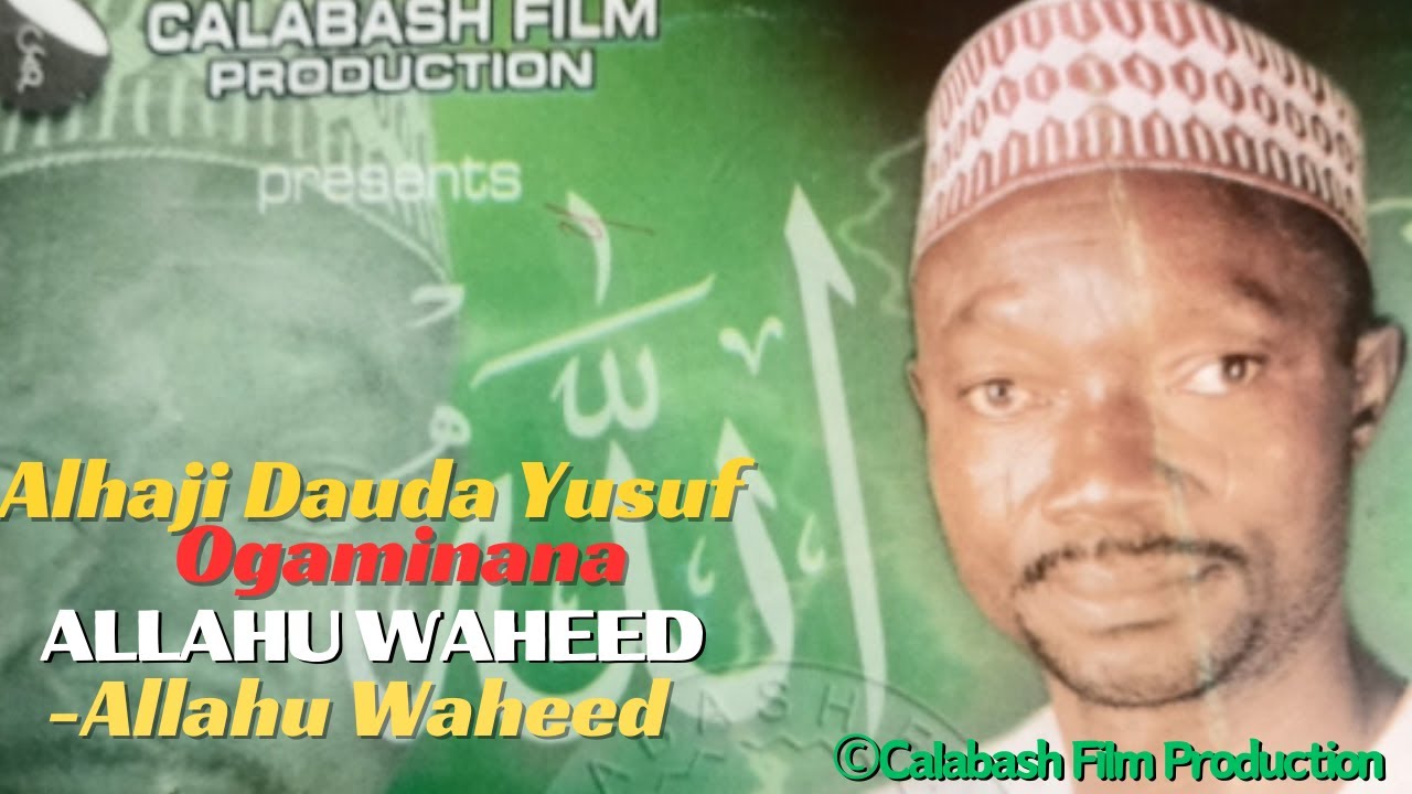 Allahu Waheed  Alhaji Dauda Yusuf Ogaminana CalabashMoviesMusic