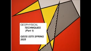 GEOS 5375: Tectonics Lecture 5A - Geophysical Techniques (Guest Lecturer: Walter Mooney)