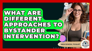 What Are Different Approaches To Bystander Intervention? - High School Toolkit