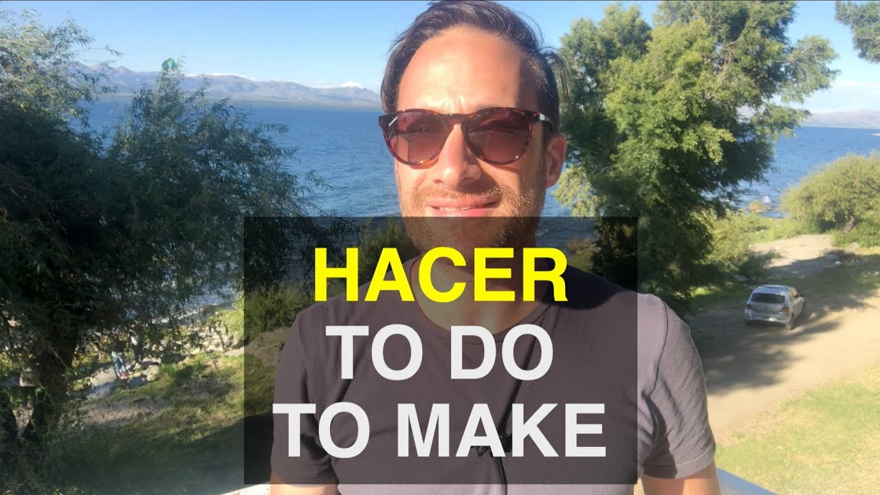 HACER TO DO TO MAKE In Spanish YouTube