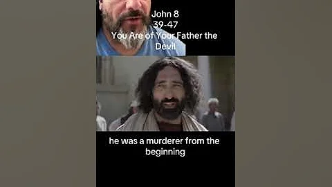 John 8:39-47 You Are of Your Father the Devil | ESV Bible