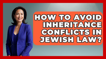How To Avoid Inheritance Conflicts In Jewish Law? - Jewish Money Wisdom