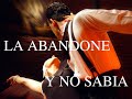 La abandone y no sabia  fernando serrano  la abandone y no sabia tango