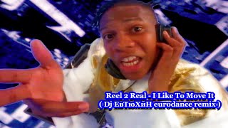 Reel 2 Real  - I Like To Move It ( Dj ЕвТюХиН eurodance remix ) 🎵 🎧 🔊
