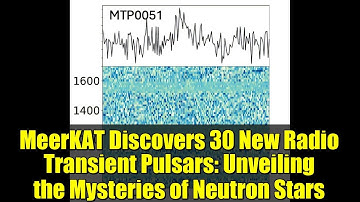 MeerKAT Discovers 30 New Radio Transient Pulsars: Unveiling the Mysteries of Neutron Stars
