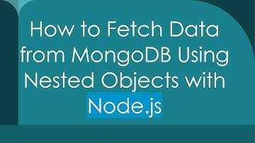 How to Fetch Data from MongoDB Using Nested Objects with Node.js