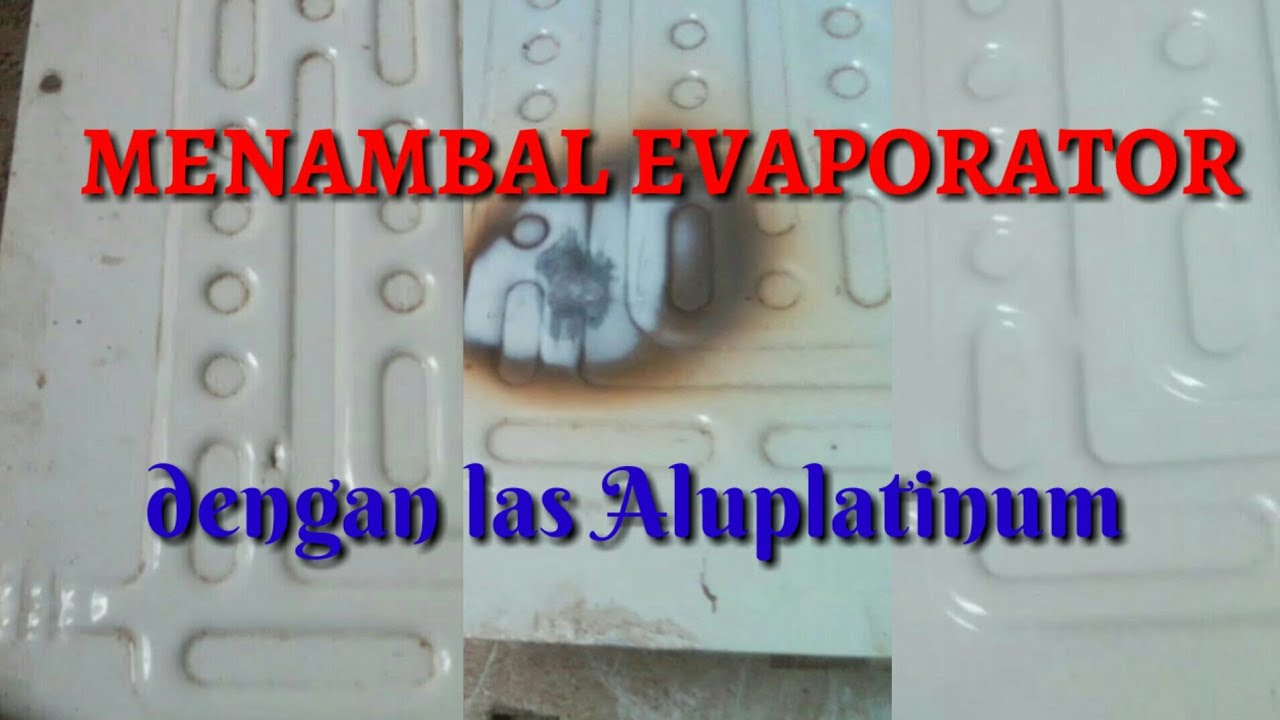 Cara Las Aluminium Ll Menambal Freezer Kulkas Bocor