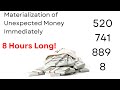 8 hours long materialization of unexpected money immediately with grabovoi numbers  520 741 889 8