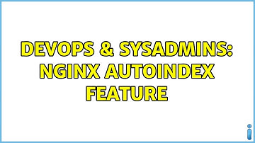 DevOps & SysAdmins: Nginx autoindex feature